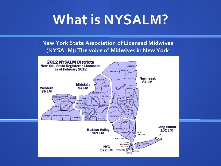 What is NYSALM? New York State Association of Licensed Midwives (NYSALM): The voice of