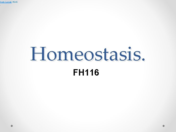 Ivan Lucas mod. , Homeostasis. FH 116 