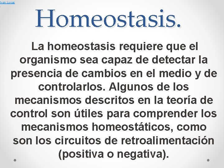 Ivan Lucas , Homeostasis. La homeostasis requiere que el organismo sea capaz de detectar