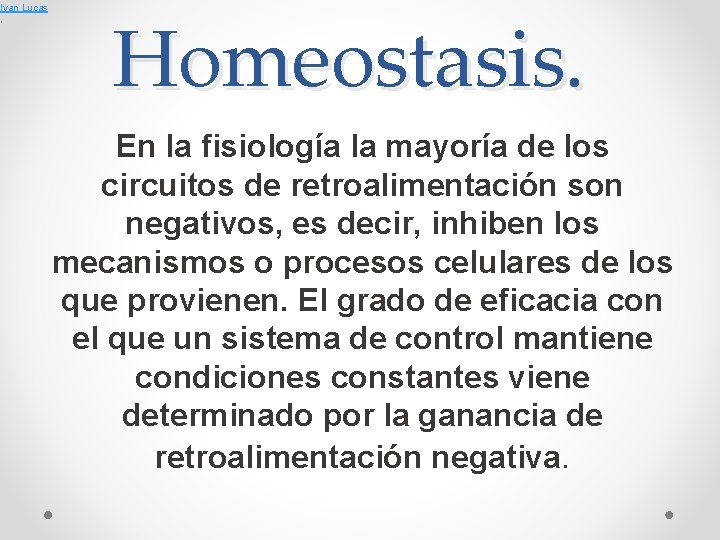 Ivan Lucas , Homeostasis. En la fisiología la mayoría de los circuitos de retroalimentación
