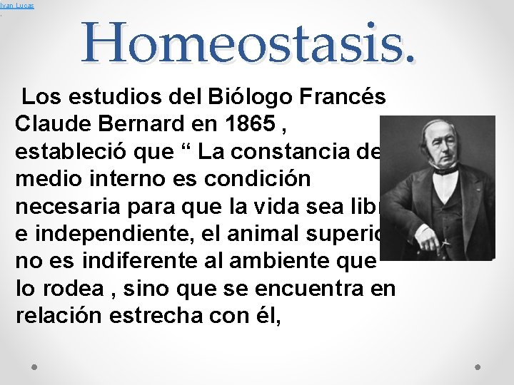 Ivan Lucas , Homeostasis. Los estudios del Biólogo Francés Claude Bernard en 1865 ,