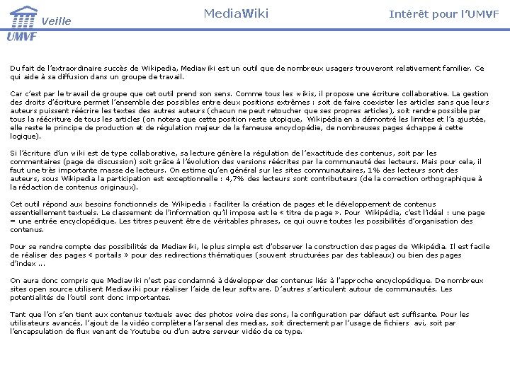 Veille Media. Wiki Intérêt pour l’UMVF Du fait de l’extraordinaire succès de Wikipedia, Mediawiki