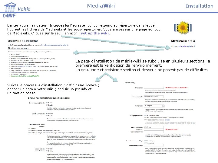 Veille Media. Wiki Installation Lancer votre navigateur. Indiquez lui l'adresse qui correspond au répertoire