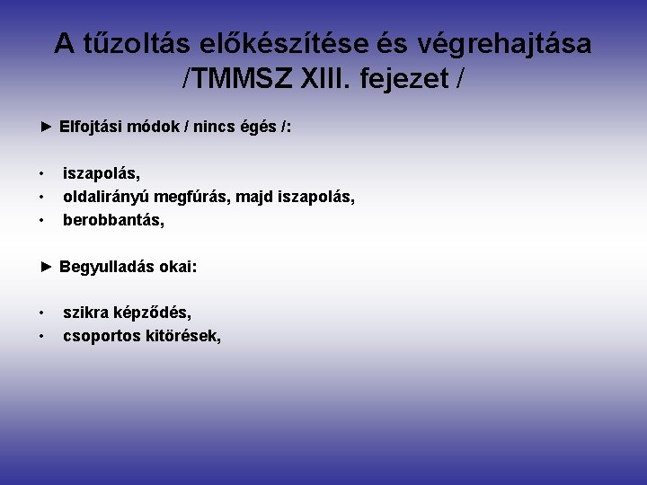 A tűzoltás előkészítése és végrehajtása /TMMSZ XIII. fejezet / ► Elfojtási módok / nincs