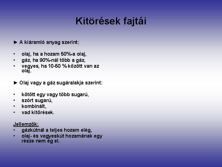 Kitörések fajtái ► A kiáramló anyag szerint: • • • olaj, ha a hozam