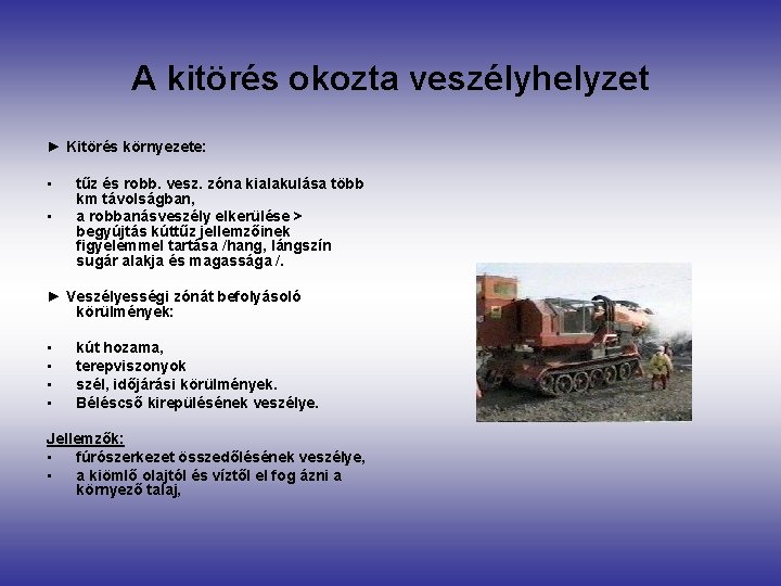 A kitörés okozta veszélyhelyzet ► Kitörés környezete: • • tűz és robb. vesz. zóna