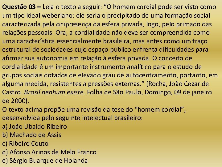 Questão 03 – Leia o texto a seguir: “O homem cordial pode ser visto