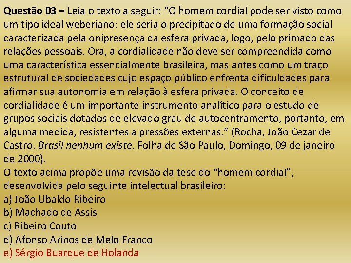 Questão 03 – Leia o texto a seguir: “O homem cordial pode ser visto