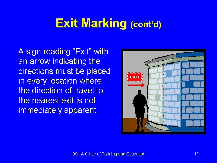 Exit Marking (cont’d) A sign reading “Exit” with an arrow indicating the directions must