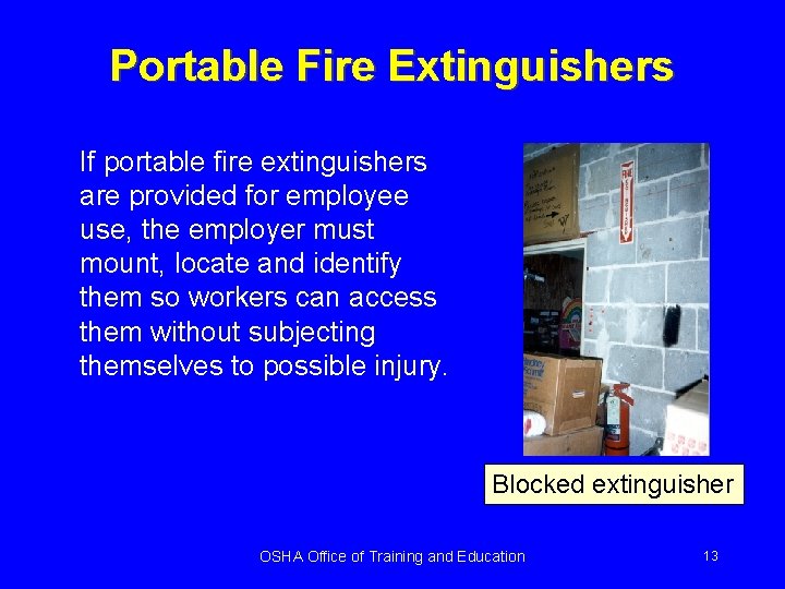 Portable Fire Extinguishers If portable fire extinguishers are provided for employee use, the employer