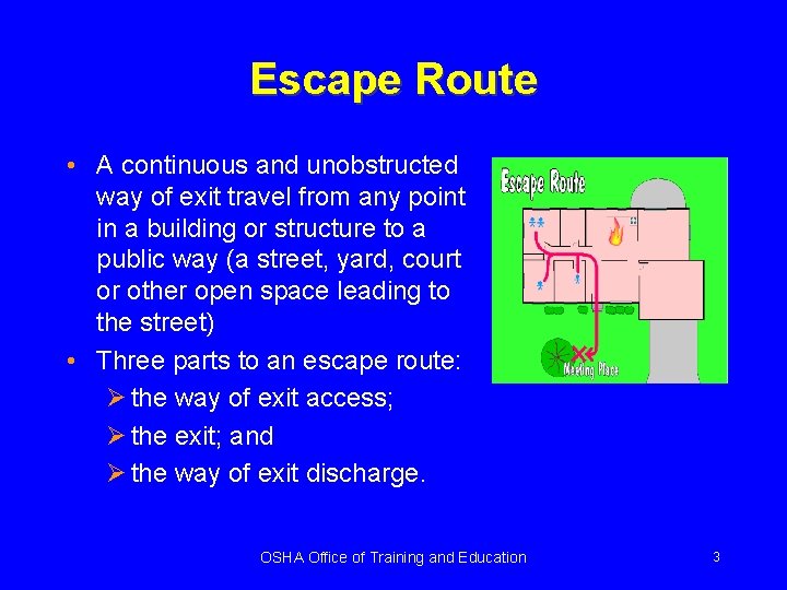 Escape Route • A continuous and unobstructed way of exit travel from any point