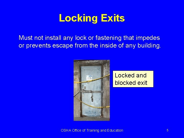 Locking Exits Must not install any lock or fastening that impedes or prevents escape