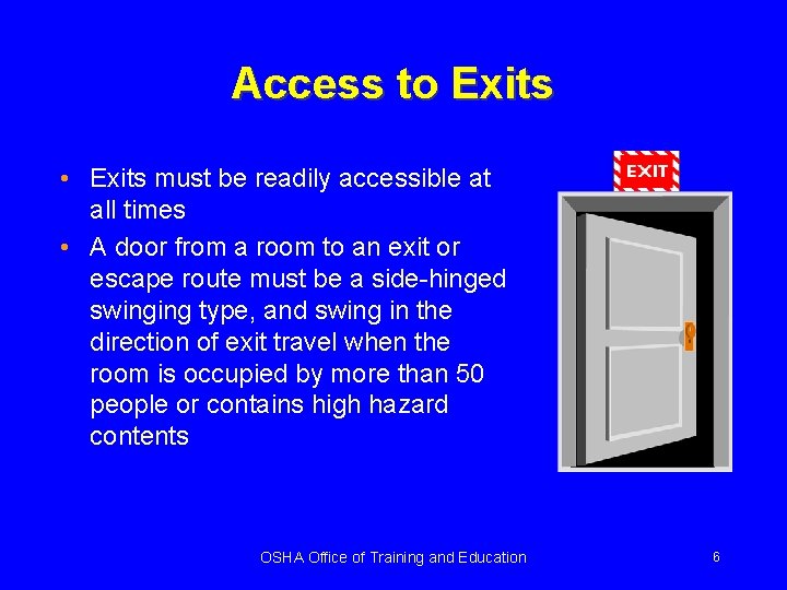Access to Exits • Exits must be readily accessible at all times • A