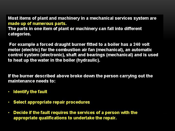 Most items of plant and machinery in a mechanical services system are made up