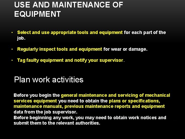 USE AND MAINTENANCE OF EQUIPMENT • Select and use appropriate tools and equipment for