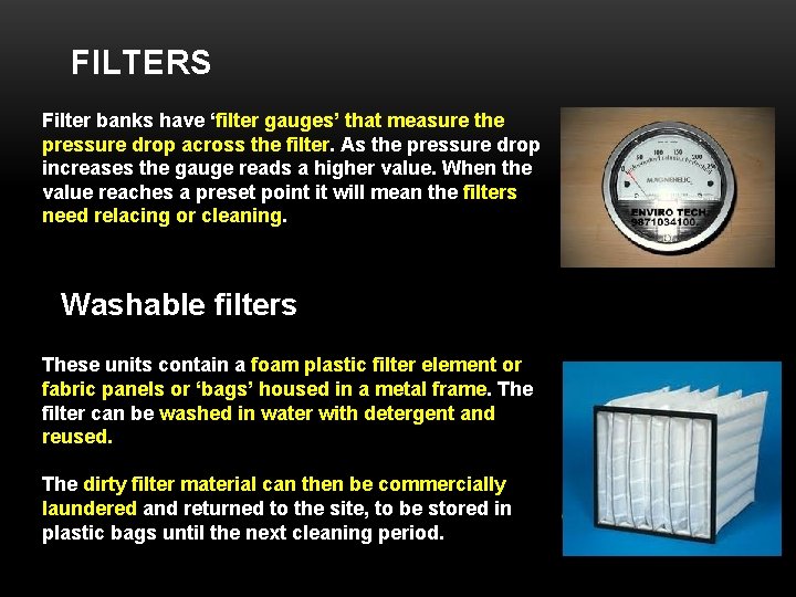  FILTERS Filter banks have ‘filter gauges’ that measure the pressure drop across the