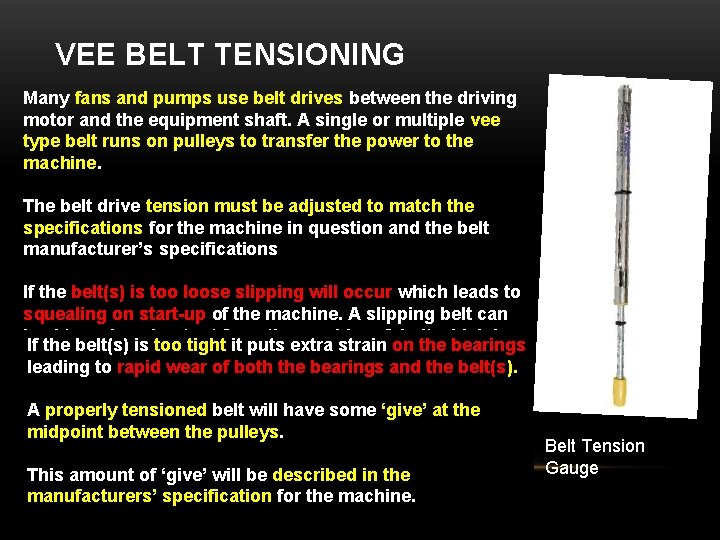 VEE BELT TENSIONING Many fans and pumps use belt drives between the driving motor