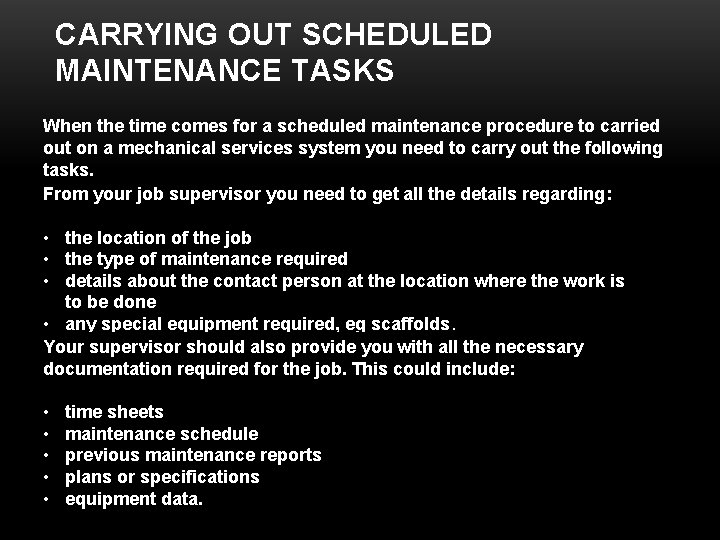 CARRYING OUT SCHEDULED MAINTENANCE TASKS When the time comes for a scheduled maintenance procedure