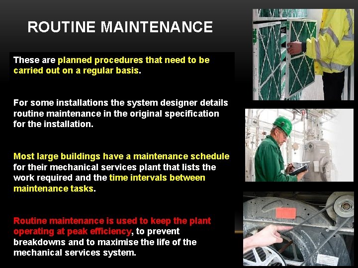 ROUTINE MAINTENANCE These are planned procedures that need to be carried out on a