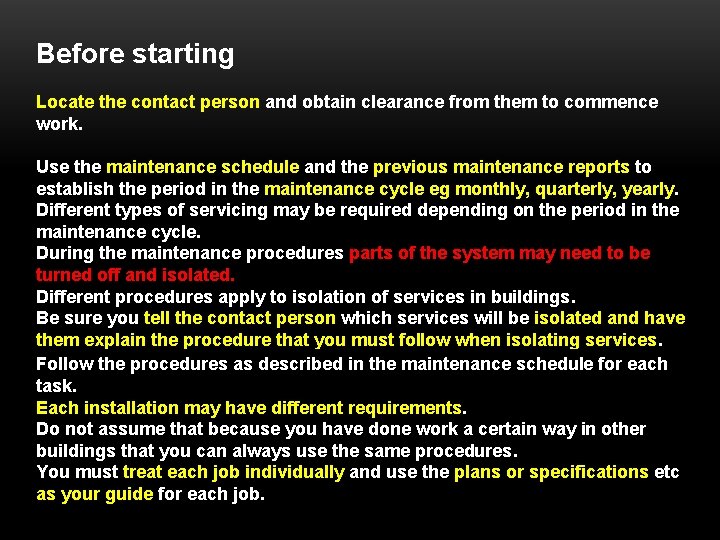 Before starting Locate the contact person and obtain clearance from them to commence work.