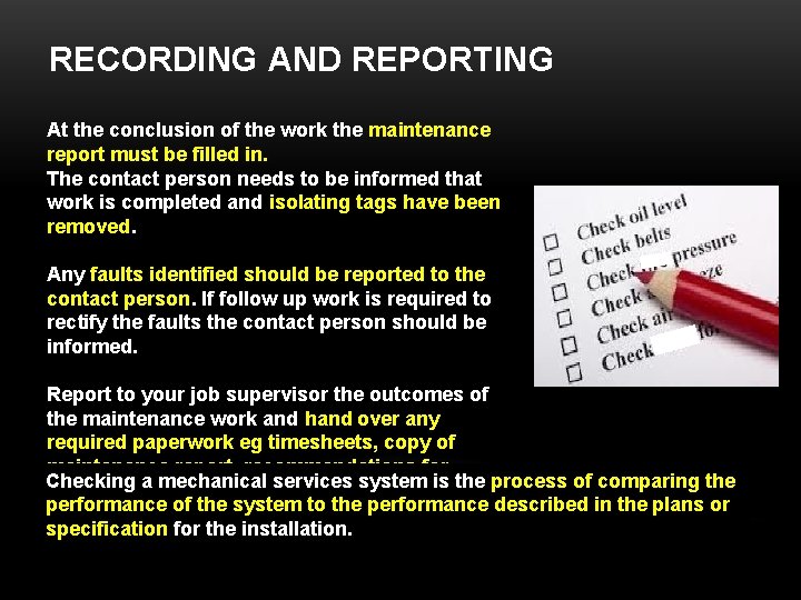 RECORDING AND REPORTING At the conclusion of the work the maintenance report must be