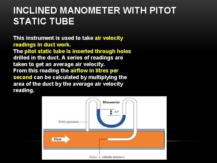 INCLINED MANOMETER WITH PITOT STATIC TUBE This instrument is used to take air velocity