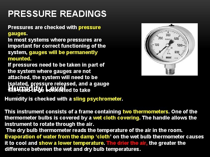 PRESSURE READINGS Pressures are checked with pressure gauges. In most systems where pressures are