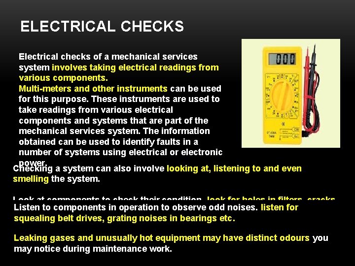 ELECTRICAL CHECKS Electrical checks of a mechanical services system involves taking electrical readings from