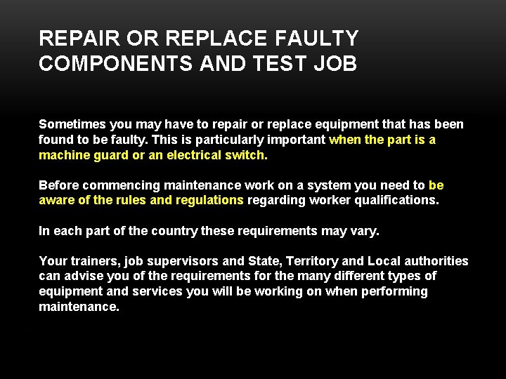 REPAIR OR REPLACE FAULTY COMPONENTS AND TEST JOB Sometimes you may have to repair