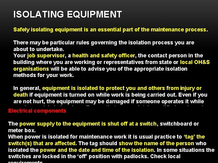 ISOLATING EQUIPMENT Safely isolating equipment is an essential part of the maintenance process. There