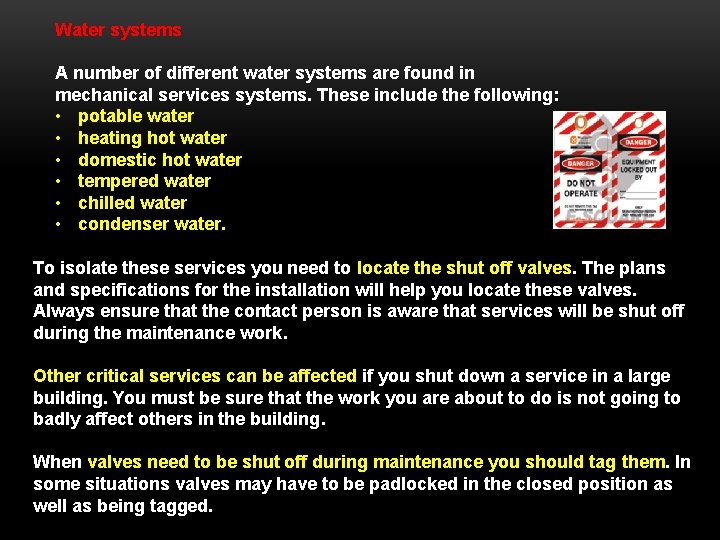 Water systems A number of different water systems are found in mechanical services systems.