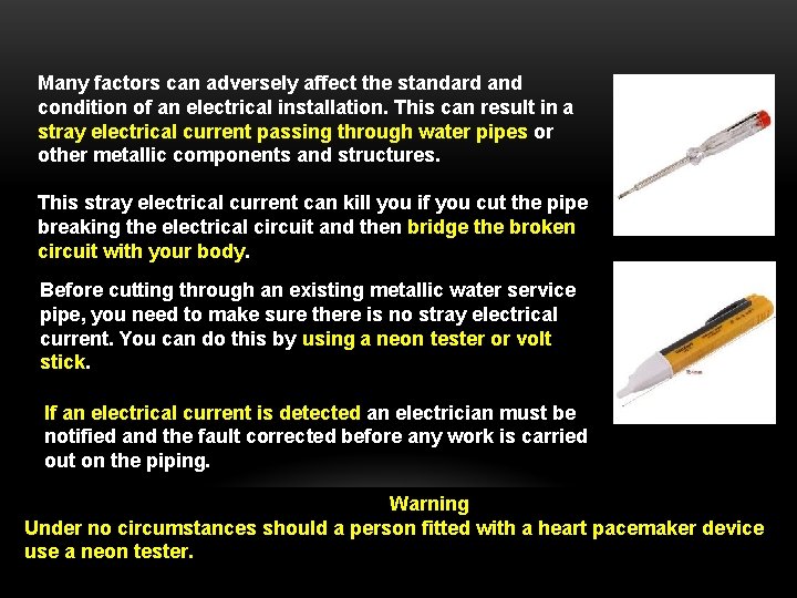 Many factors can adversely affect the standard and condition of an electrical installation. This