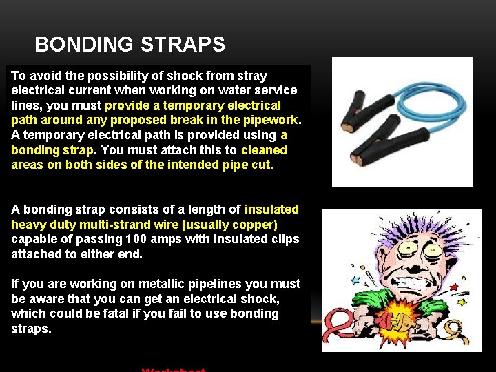 BONDING STRAPS To avoid the possibility of shock from stray electrical current when working