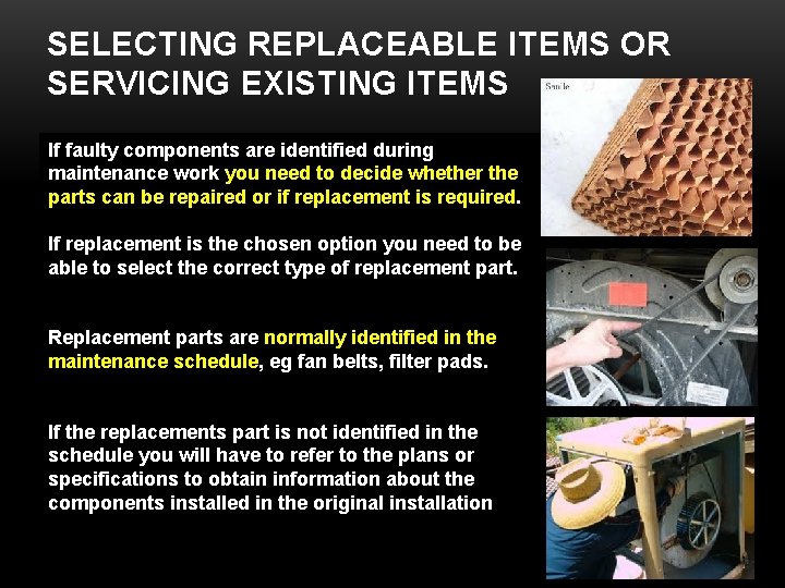 SELECTING REPLACEABLE ITEMS OR SERVICING EXISTING ITEMS If faulty components are identified during maintenance