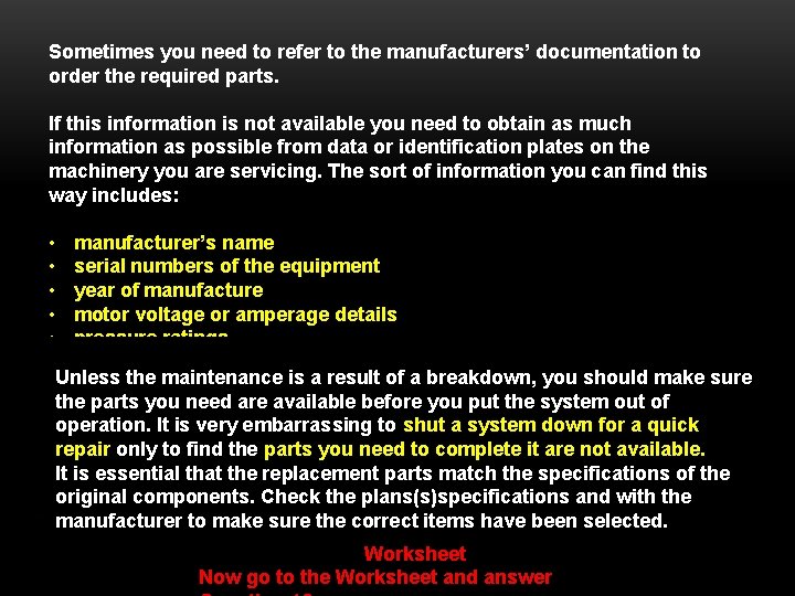 Sometimes you need to refer to the manufacturers’ documentation to order the required parts.