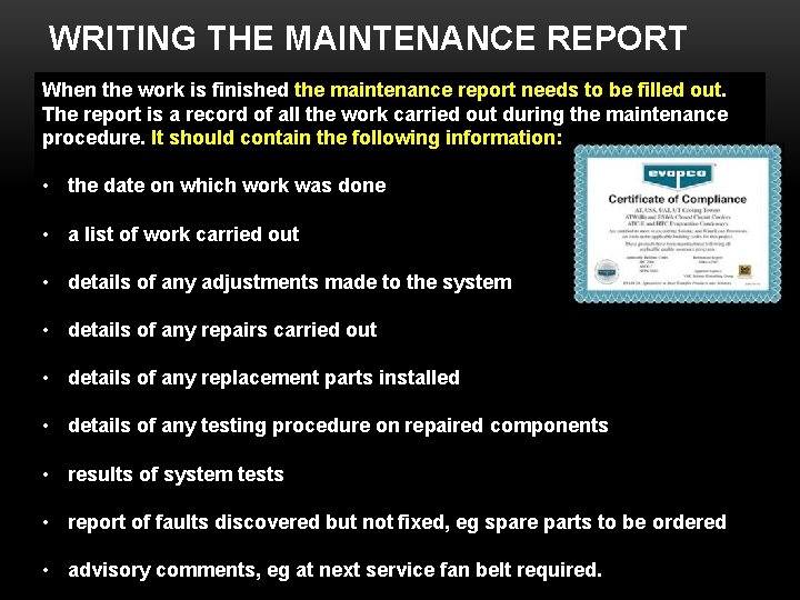 WRITING THE MAINTENANCE REPORT When the work is finished the maintenance report needs to