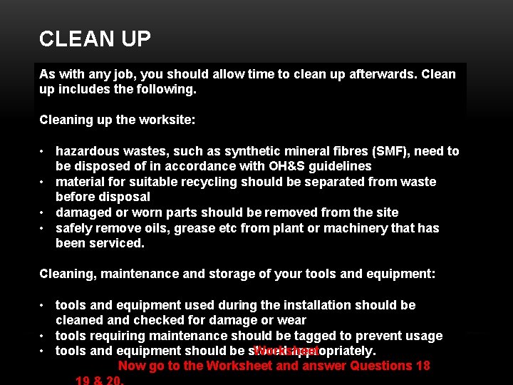 CLEAN UP As with any job, you should allow time to clean up afterwards.