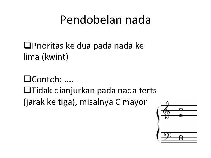 Pendobelan nada q. Prioritas ke dua pada nada ke lima (kwint) q. Contoh: .