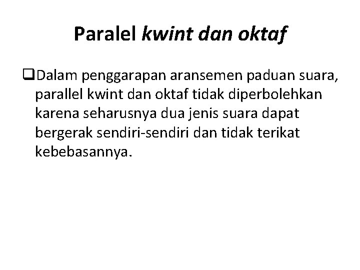 Paralel kwint dan oktaf q. Dalam penggarapan aransemen paduan suara, parallel kwint dan oktaf