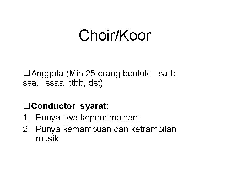 Choir/Koor q. Anggota (Min 25 orang bentuk ssa, ssaa, ttbb, dst) satb, q. Conductor