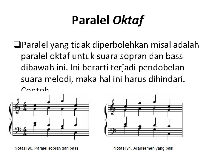 Paralel Oktaf q. Paralel yang tidak diperbolehkan misal adalah paralel oktaf untuk suara sopran