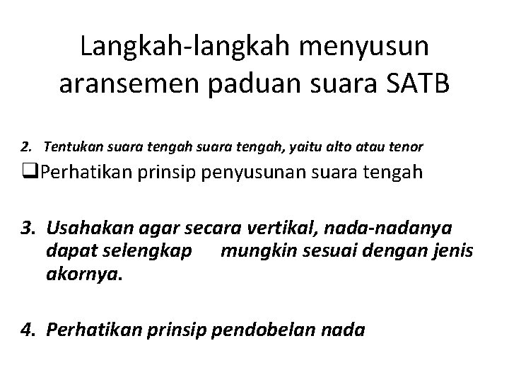 Langkah-langkah menyusun aransemen paduan suara SATB 2. Tentukan suara tengah, yaitu alto atau tenor