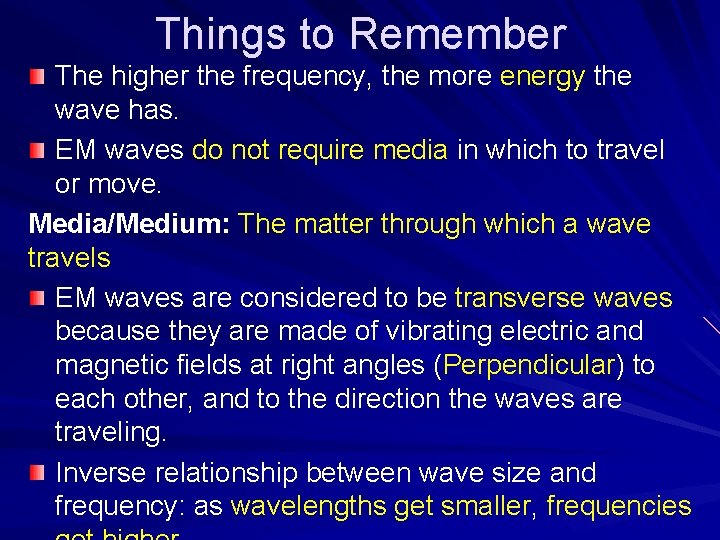 Things to Remember The higher the frequency, the more energy the wave has. EM