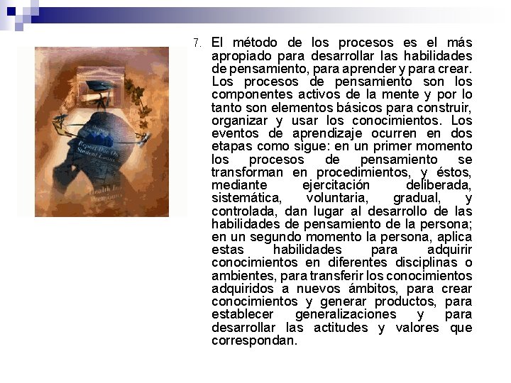 7. El método de los procesos es el más apropiado para desarrollar las habilidades