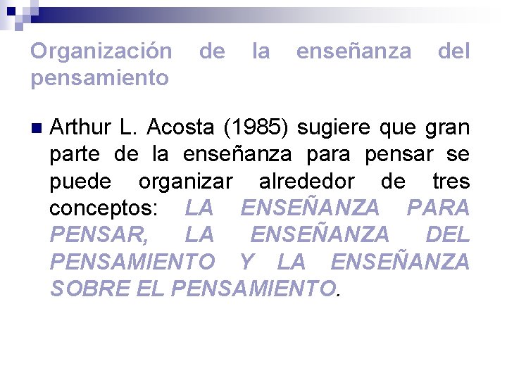 Organización pensamiento n de la enseñanza del Arthur L. Acosta (1985) sugiere que gran