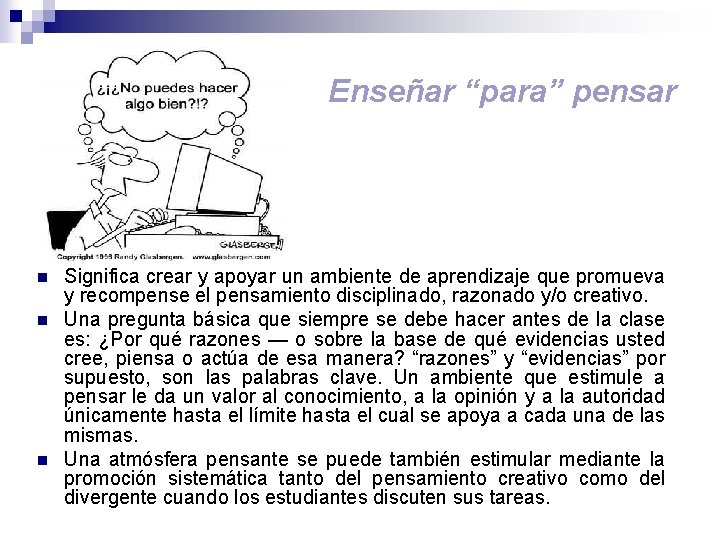 Enseñar “para” pensar n n n Significa crear y apoyar un ambiente de aprendizaje