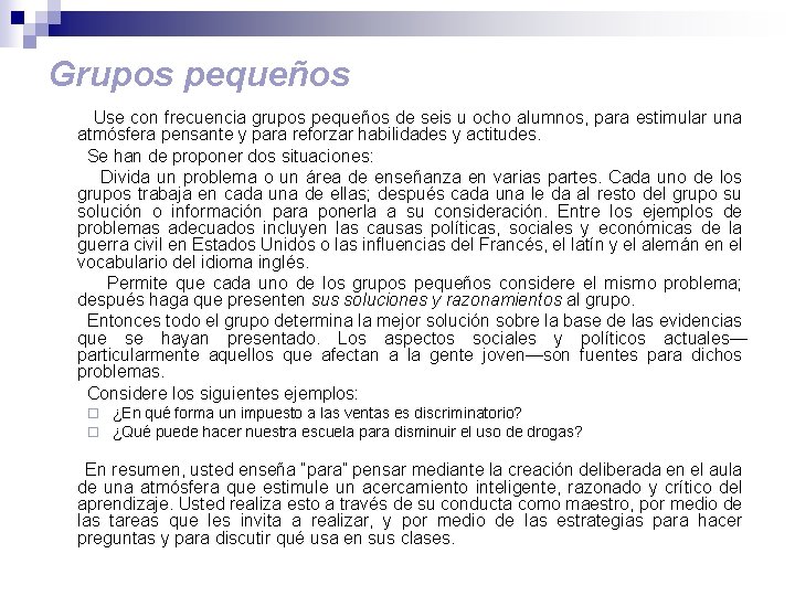 Grupos pequeños Use con frecuencia grupos pequeños de seis u ocho alumnos, para estimular