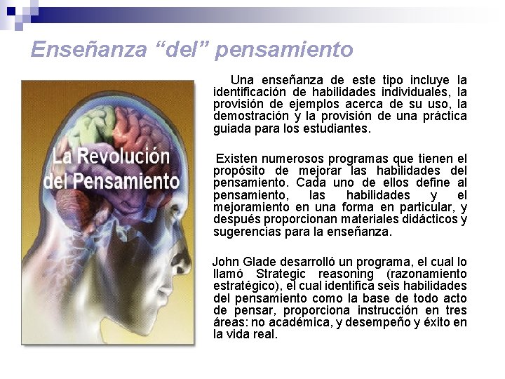 Enseñanza “del” pensamiento Una enseñanza de este tipo incluye la identificación de habilidades individuales,