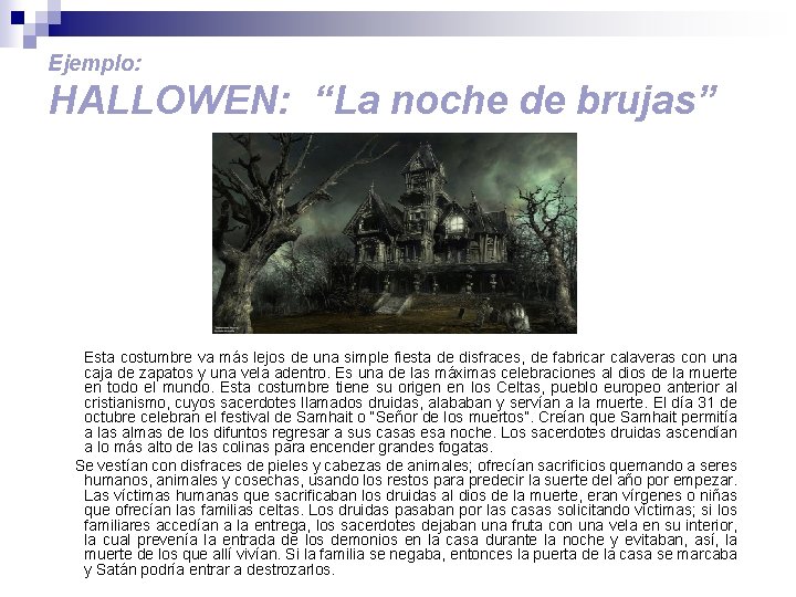Ejemplo: HALLOWEN: “La noche de brujas” Esta costumbre va más lejos de una simple