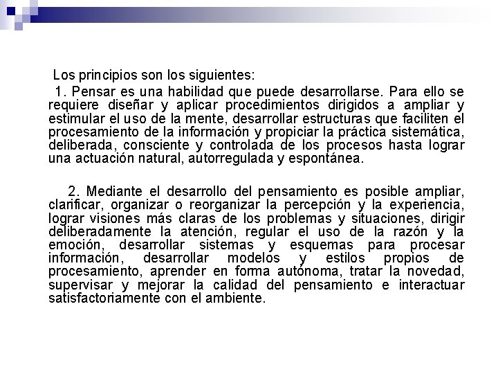  Los principios son los siguientes: 1. Pensar es una habilidad que puede desarrollarse.
